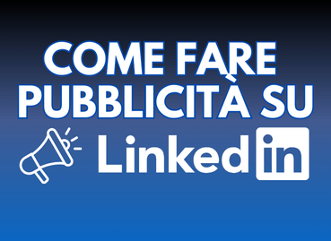 LinkedIn Ads come fare pubblicità su Linkedin